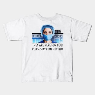 They Are Here For You; Please Stay Home For Them Kids T-Shirt